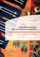 Musik, Mythen Und Riten Alter Und Moderner Gesellschaften. Eine Studie Zur Musiktherapie 3959353928 Book Cover