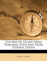 The Way Of Escape From Temporal Evils And From Eternal Death 1173562354 Book Cover