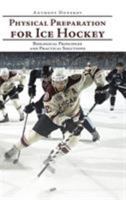 Physical Preparation for Ice Hockey: Biological Principles and Practical Solutions 1524651206 Book Cover