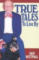 True Tales to Live by 1886225834 Book Cover