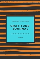 Gratitude Journal for Men: Daily Gratitude Journal for a New Positive Vision of Life 1513672223 Book Cover