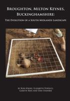 Broughton, Milton Keynes, Buckinghamshire: The Evolution of a South Midlands Landscape 190758806X Book Cover