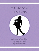 My Dance Lessons: A journal of my skills, my progress, and my achievements. 1954130244 Book Cover