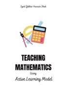 Teaching Mathematics - Using Active Learning Model B09ZNYM14C Book Cover