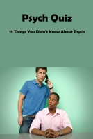Psych Quiz: 15 Things You Didn't Know About Psych B09MYQ91WQ Book Cover
