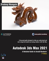 Autodesk 3ds Max 2021: A Detailed Guide to Arnold Renderer, 3rd Edition 139392185X Book Cover
