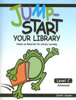 Jump-Start Your Library: Level C: Advanced, Hands-On Materials for Library Learning 1602130116 Book Cover