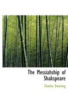 The Messiahship of Shakspeare 0530874709 Book Cover