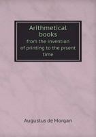 The Arithmetical Books from the Invention of Printing to the Present Time 1016771886 Book Cover