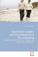 Open heart surgery and its consequences for well-being: the perspectives of patients, relatives and health care professionals 3639218639 Book Cover