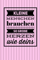 Kleine Menschen Brauchen So Grosse Herzen Wie Deins: A5 TAGEBUCH Geschenkidee f�r Lehrer Erzieher Abschiedsgeschenk Grundschule Klassengeschenk Dankesch�n Lehrerplaner Buch zur Einschulung 1695377192 Book Cover