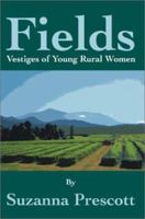Fields: Vestiges of Young Rural Women 0595257429 Book Cover