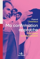 Ma confirmation approche: Tout savoir sur la célébration (French Edition) 2889262529 Book Cover