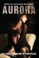 Aurora: Where Sex Trafficking Never Stops (City) B0CK3NVRSW Book Cover