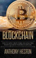 Blockchain: How to Safely Create Stable and Long-term Passive Income by Investing in Bitcoin (The Digital Currency Era) (Volume 2) 1975831012 Book Cover