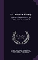 An Universal History: From the Earliest Accounts to the Present Time, Part 1, Volume 12 1178837874 Book Cover