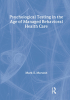 Psychological Testing in the Age of Managed Behavioral Health Care 0805836438 Book Cover