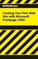 Cliffsnotes Creating Your First Web Site with Microsoft FrontPage 2000 076458622X Book Cover