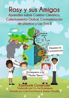 Rosy y sus Amigos Aprenden sobre Cambio Climático, Calentamiento Global, Contaminación de plástico y Las Tres R (Spanish Edition) 1446156206 Book Cover