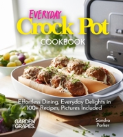 Everyday Crock Pot Cookbook: Effortless Dining, Everyday Delights in 100+ Recipes, Pictures Included (Slow Cooker Collection) B0FQ915MXV Book Cover