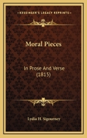 Moral Pieces: In Prose And Verse 0548581878 Book Cover