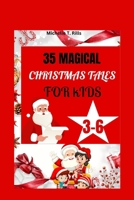 35 MAGICAL CHRISTMAS TALES FOR KIDS 3-6: A Thoughtfully Curated Collection of 35 Magical Christmas Tales, Perfectly Crafted for the Inquisitive Minds of Kids Aged 3-6 . B0CNY766PJ Book Cover