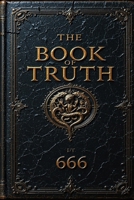 The Book of Truth:: The Antichrist and The Church of The Truth B0GNK894TG Book Cover