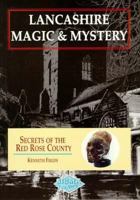 Lancashire Magic and Mystery: Secrets of the Red Rose County 1850586063 Book Cover