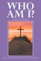 Who Am I? : My Journey to Destiny 1796027952 Book Cover