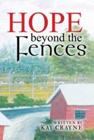 Hope Beyond the Fences 1449799035 Book Cover