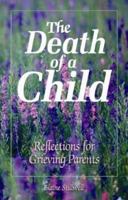 The Death Of A Child: Reflections For Grieving Parents 0879462604 Book Cover