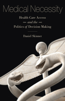 Medical Necessity: Health Care Access and the Politics of Decision Making 1517903769 Book Cover
