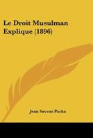 Le Droit Musulman Explique (1896) 1166730956 Book Cover