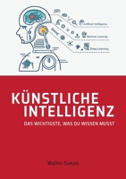 Künstliche Intelligenz: Das Wichtigste, was Du wissen musst 3734709326 Book Cover