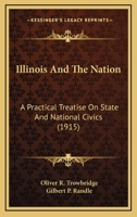 Illinois and the Nation: A Practical Treatise on State and National Civics 0548816565 Book Cover