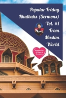 Popular Friday Khutbahs (Sermons) Volume #1 From Muslim World (Islam And You) B08S2LPSQJ Book Cover