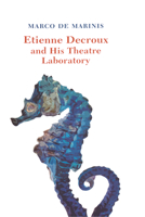 Etienne Decroux and His Theatre Laboratory 113895358X Book Cover