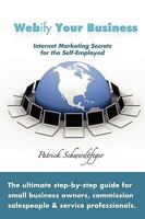 Webify Your Business, Internet Marketing Secrets for the Self-Employed 0557049016 Book Cover