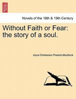 Without Faith or Fear: The Story of a Soul. 1241202141 Book Cover