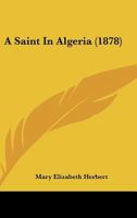 A Saint In Algeria 3337299571 Book Cover