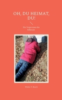 Oh, du Heimat, du!: Die Vergessenen des Killertals (German Edition) 3695736739 Book Cover