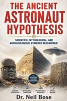 The Ancient Astronaut Hypothesis: Scientific, Methodological, and Archeological Evidence Reexamined B0H286S51P Book Cover