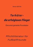 Torhüter - die erfolglosen Flieger 3849120562 Book Cover