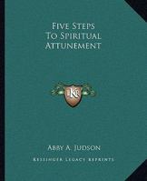 Five Steps To Spiritual Attunement 1425326323 Book Cover