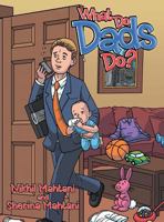 What Do Dads Do? 1480801658 Book Cover