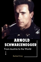 Arnold Schwarzenegger:: From Austria to the World B0CKSCLN53 Book Cover