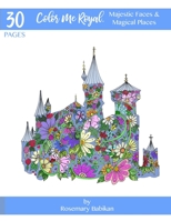 Color Me Royal,: Majestic Faces and Magical Places 1720478155 Book Cover