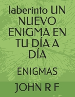 laberinto UN NUEVO ENIGMA EN TU DÍA A DÍA: ENIGMAS B08RTFN8GY Book Cover