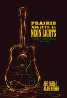 Prairie Nights to Neon Lights: The Story of Country Music in West Texas 0896723496 Book Cover