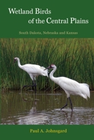 Wetland Birds of the Central Plains: South Dakota, Nebraska and Kansas 1609620186 Book Cover